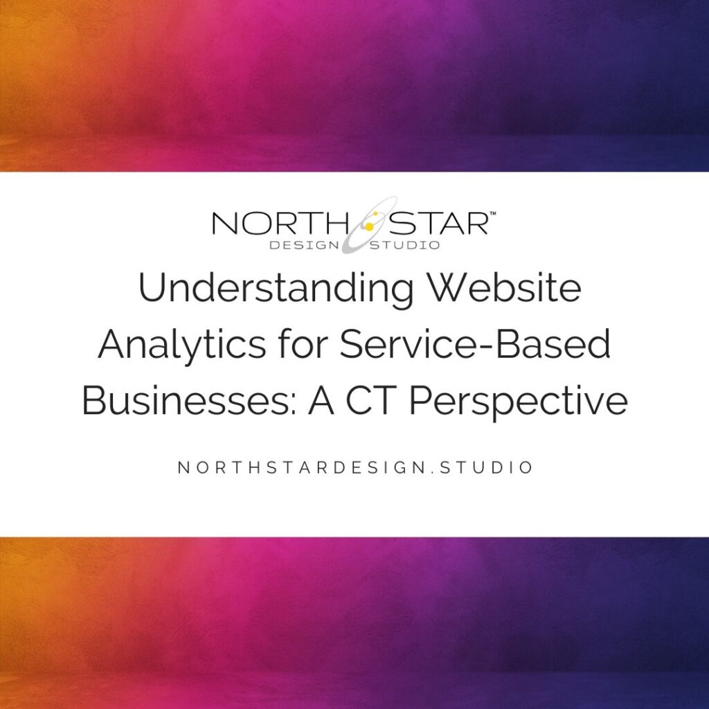 Understanding Website Analytics For Service-Based Businesses: A CT Perspective